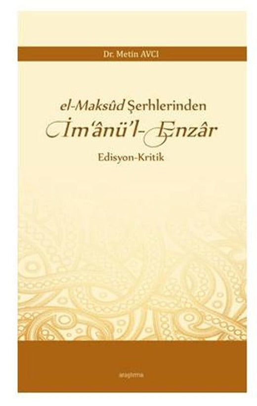 El-maksud Şerhlerinden İm‘anü’l-enzar | Araştırma Yayınları (Ciltsiz)