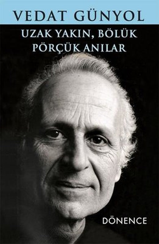 Uzak Yakın Bölük Pörçük Anılar | Dönence Basım ve Yayın Hizmetleri (İnce Kapak)