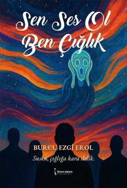 Sen Ses Ol Ben Çığlık | İkinci Adam Yayınları (İnce Kapak)