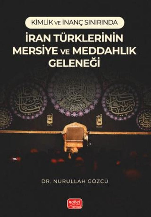 Kimlik ve İnanç Sınırında/ İran Türklerinin Mersiye ve Meddahlık Geleneği