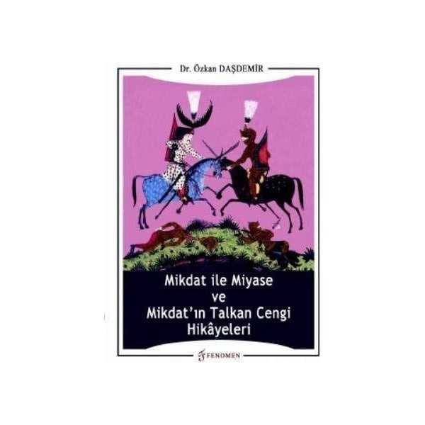 Mikdat ile Miyase ve Mikdat'ın Talkan Cengi Hikayeleri | Fenomen Yayıncılık (Ciltsiz)
