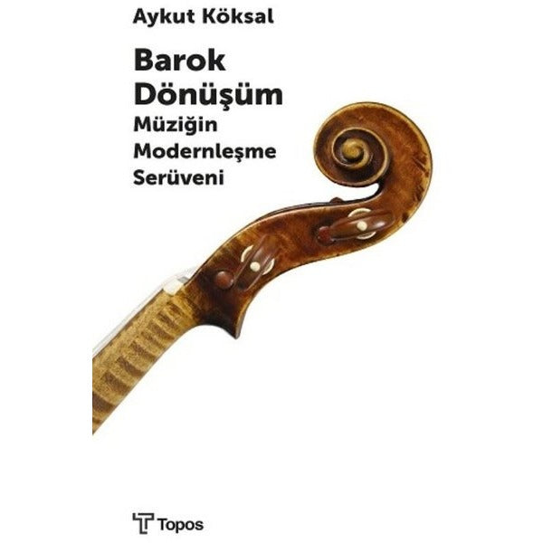 Barok Dönüşüm-Müziğin Modernleşme Serüveni