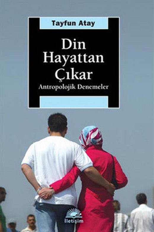 Din Hayattan Çıkar | İletişim Yayınları