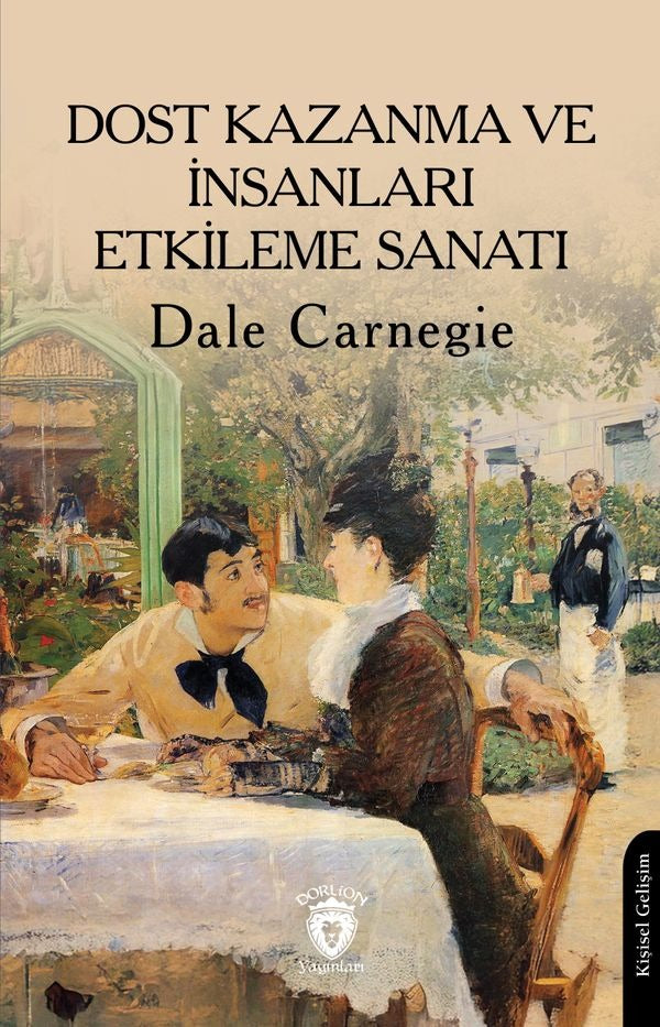 Dost Kazanma ve İnsanları Etkileme Sanatı | Dorlion Yayınları (Ciltsiz)