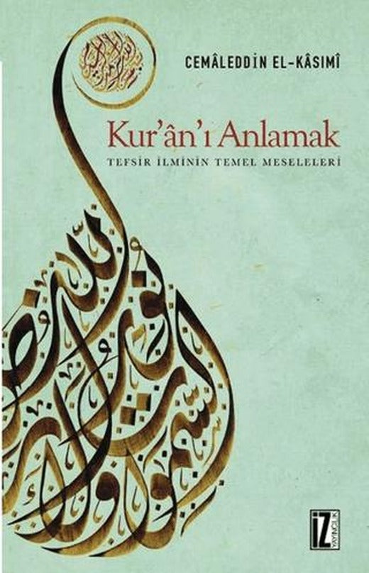 Kur’an’ı Anlamak (Tefsir İlminin Temel Meseleleri) | İz Yayıncılık (Ciltsiz)