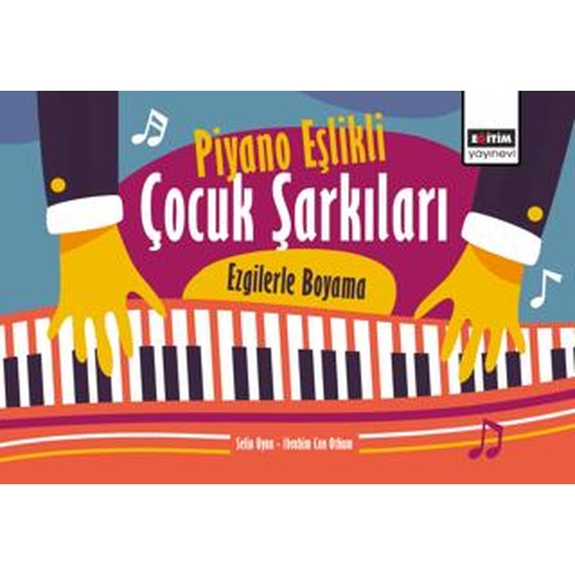 Piyano Eşlikli Çocuk Şarkıları: Ezgilerle Boyama