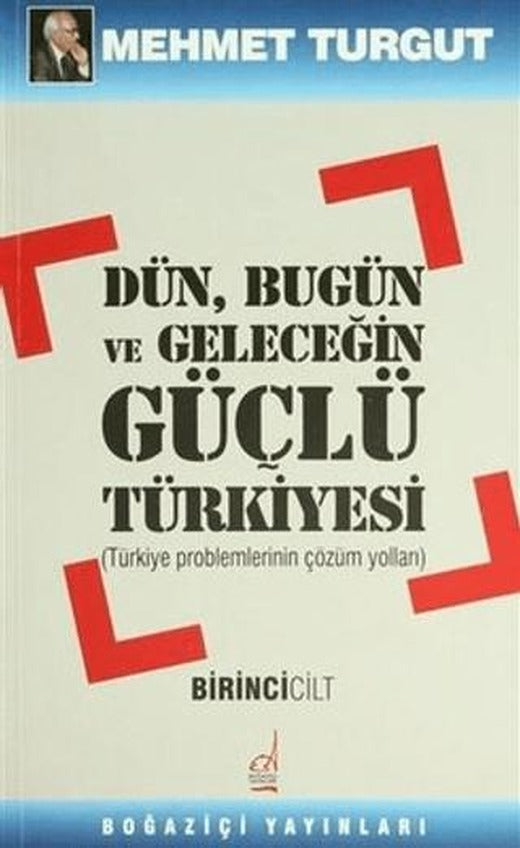 Dün, Bugün ve Geleceğin Güçlü Türkiyesi Cilt: 1 | Boğaziçi Yayınları (Ciltsiz)