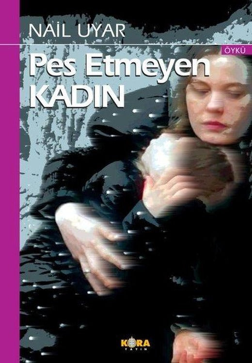 Pes Etmeyen Kadın | Kora Yayın (İnce Kapak)