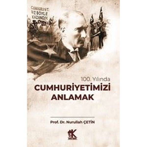100. Yılında Cumhuriyetimizi Anlamak | Korkut Yayınları