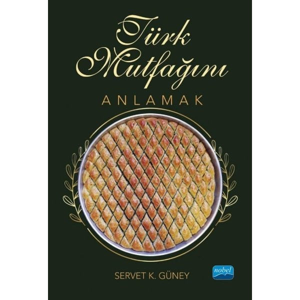 Türk Mutfağını Anlamak | Nobel Akademik Yayıncılık (İnce Kapak)