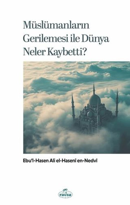 Müslümanların Gerilemesi ile Dünya Neler Kaybetti?