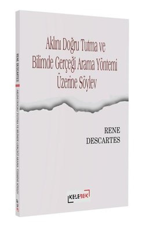 Aklını Doğru Tutma ve Bilimde Gerçeği Arama Yöntemi Üzerine Söylev | Kelebek Kültür Kitaplığı (İnce Kapak)