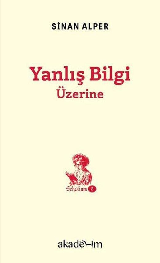 Yanlış Bilgi Üzerine - Scholium Dizisi 2 | Akademim Yayıncılık (Cep Boy)