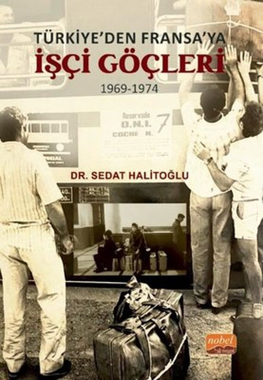 Türkiye'den Fransa'ya İşçi Göçleri 1969 - 1974 | Nobel Bilimsel Eserler