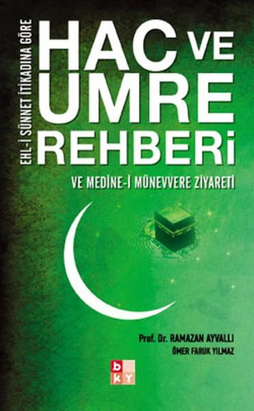 Hac ve Umre Rehberi - Ve Medine-i Münevvere Ziyareti | Babıali Kültür - BKY (e-Kitap)
