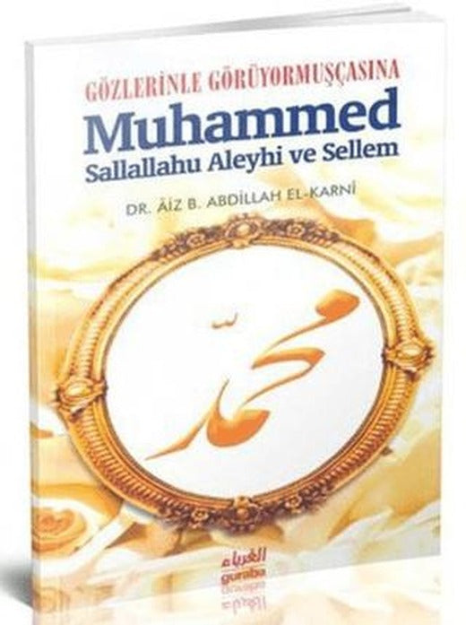 Gözlerinle Görüyormuşçasına Muhammed Sallallahu Aleyhi ve Sellem | Guraba Yayınları (Ciltsiz)