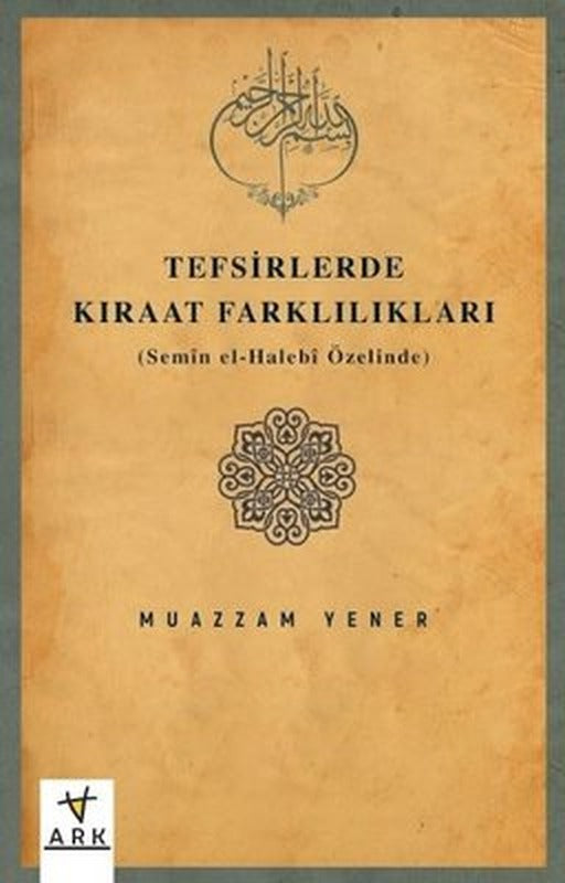 Tefsirlerde Kıraat Farklılıkları (Semin el - Halebi Özelinde) | Ark Kitapları