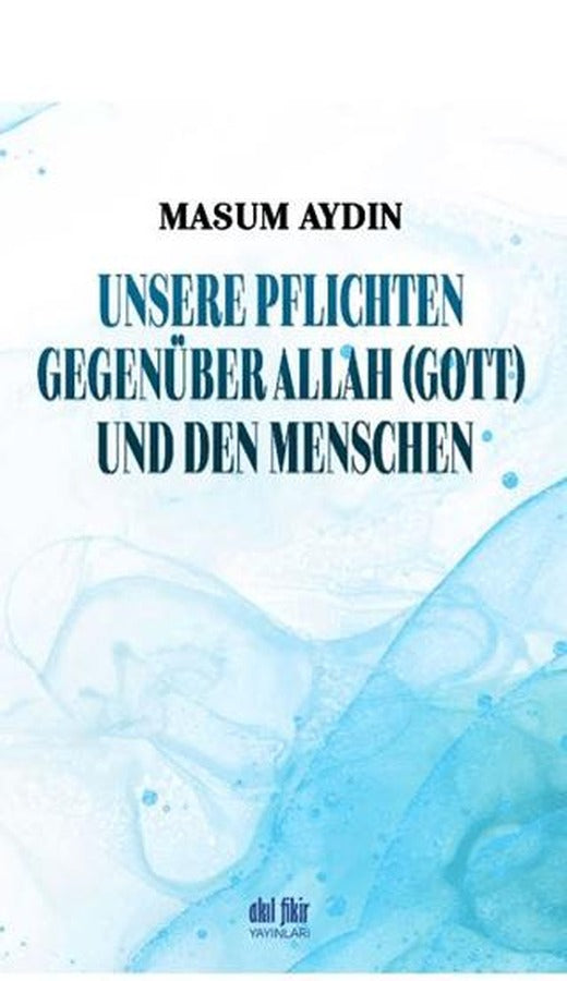 Unsere Pflichten Gegenüber Allah (Gott) Und Den Menschen