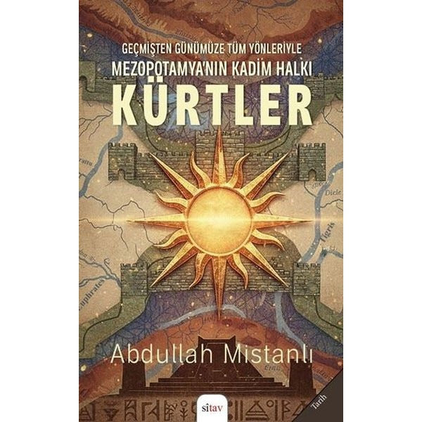 Geçmişten Günümüze Tüm Yönleriyle Mezopotamya'nın Kadim Halkı: Kürtler | Sitav yayınevi (İnce Kapak)