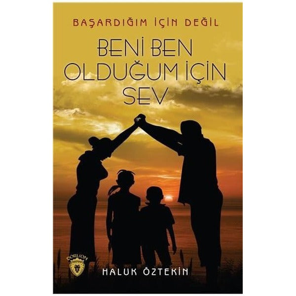 Beni Ben Olduğum İçin Sev | Dorlion Yayınları (Ciltsiz)