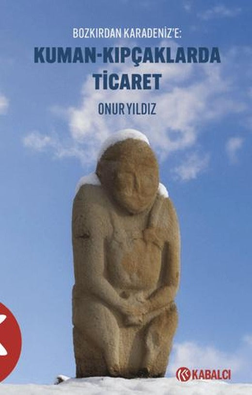 Kuman - Kıpçaklarda Ticaret Bozkırdan Karadeniz’e | Kabalcı Yayınevi - Doruk Yayınları (Ciltsiz)