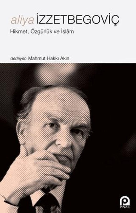 Aliya İzzetbegoviç - Hikmet Özgürlük ve İslam | Pınar Yayınları (Ciltsiz)
