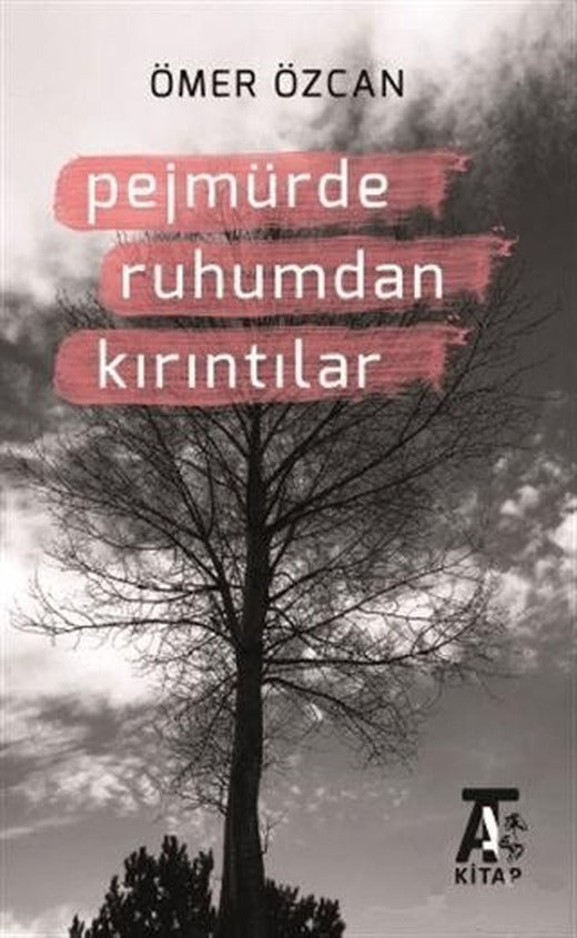 Pejmürde Ruhumdan Kırıntılar | Kitap At Yayınları (Ciltsiz)