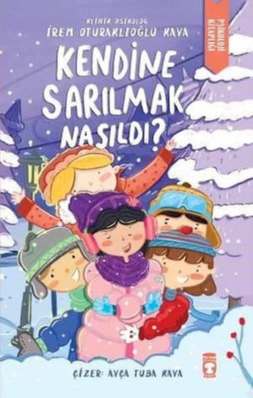 Kendine Sarılmak Nasıldı? Psikoloji Kitaplığı | Timaş Çocuk