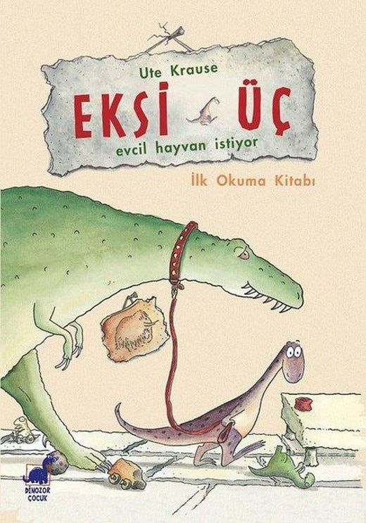 Eksi Üç-Evcil Hayvan İstiyor | Dinozor Çocuk (İnce Kapak)