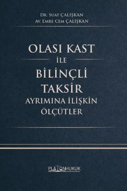Olası Kast İle Bilinçli Taksir Ayrımına İlişkin Ölçütler | Platon Hukuk (Ciltsiz)