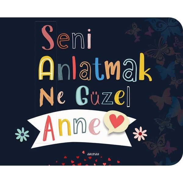 Seni Anlatmak Ne Güzel Anne | Arunas Yayıncılık (İnce Kapak)