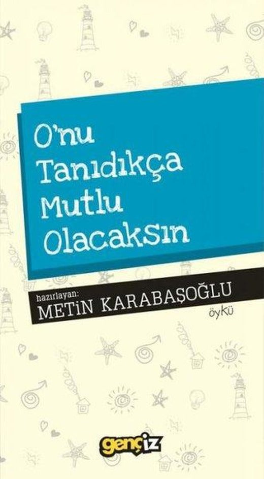 O'nu Tanıdıkça Mutlu Olacaksın | İz Yayıncılık (İnce Kapak)