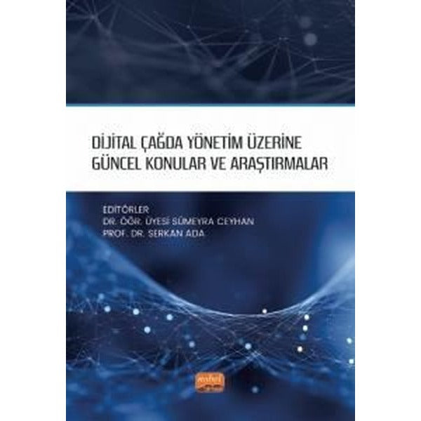 Dijital Çağda Yönetim Üzerine Güncel Konular ve Araştırmalar | Nobel Bilimsel Eserler (İnce Kapak)