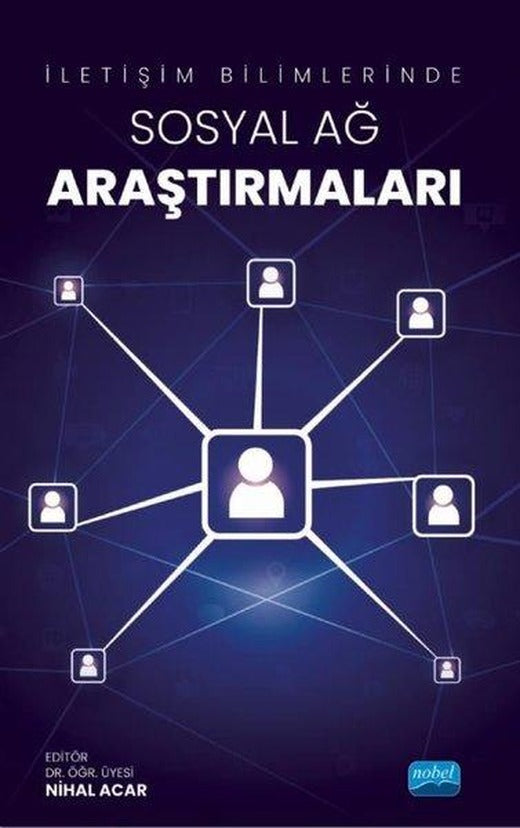 İletişim Bilimlerinde Sosyal Ağ Araştırmaları | Nobel Akademik Yayıncılık (İnce Kapak)