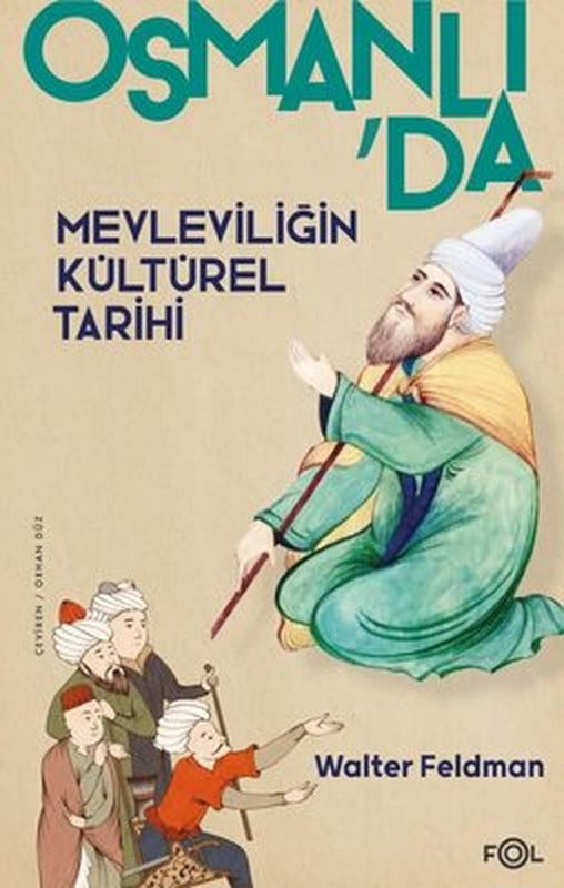 Osmanlı'da Mevleviliğin Kültürel Tarihi | Fol Kitap