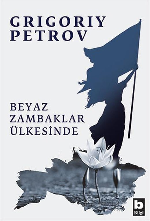 Beyaz Zambaklar Ülkesinde | Bilgi Yayınevi (İnce Kapak)
