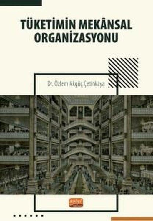 Tüketimin Mekansal Organizasyonu | Nobel Bilimsel Eserler (İnce Kapak)