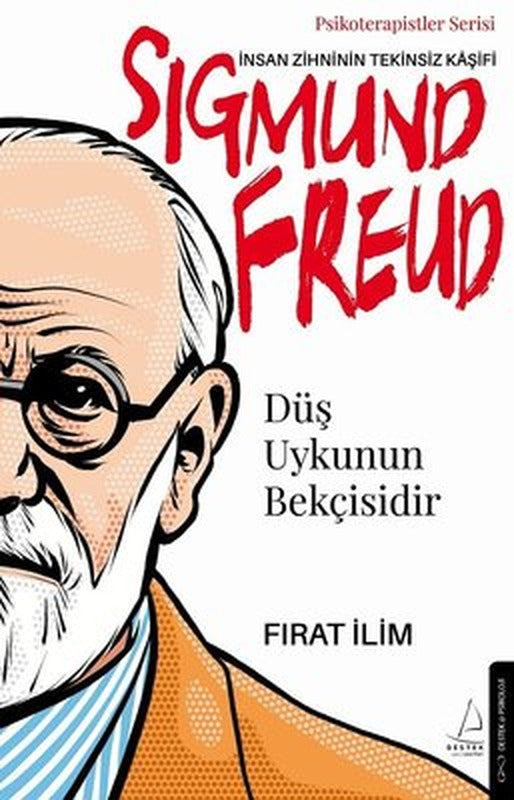 Sigmund Freud: İnsan Zihninin Tekinsiz Kaşifi - Düş Uykunun Bekçisidir - Psikoterapistler Serisi | Destek Yayınları (İnce Kapak)