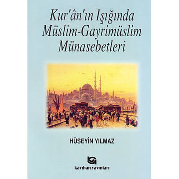 Kur'an'ın Işığında Müslim - Gayrimüslim Münasebetleri | Kayıhan Yayınları (İnce Kapak)