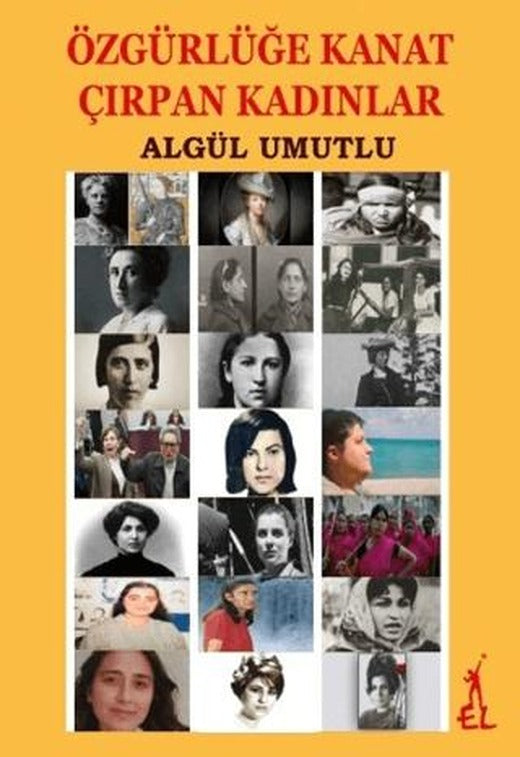 Özgürlüğe Kanat Çırpan Kadınlar | El Yayınları (Ciltsiz)