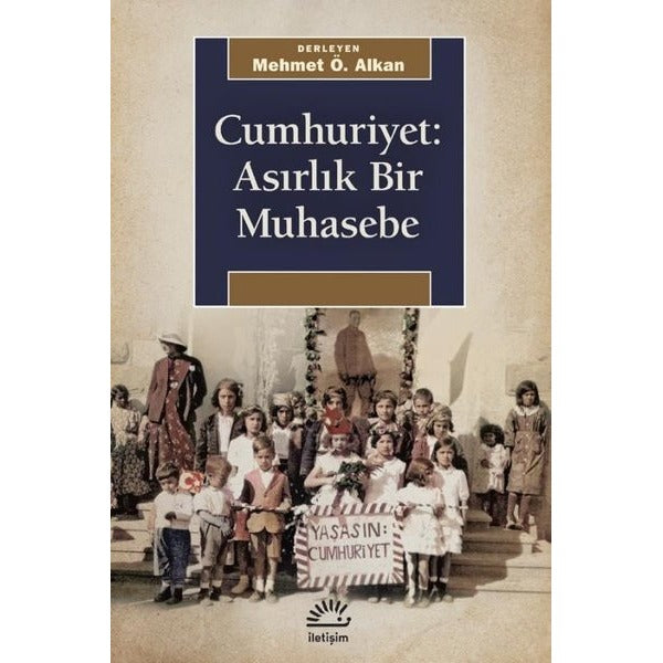 Cumhuriyet: Asırlık Bir Muhasebe | İletişim Yayınları