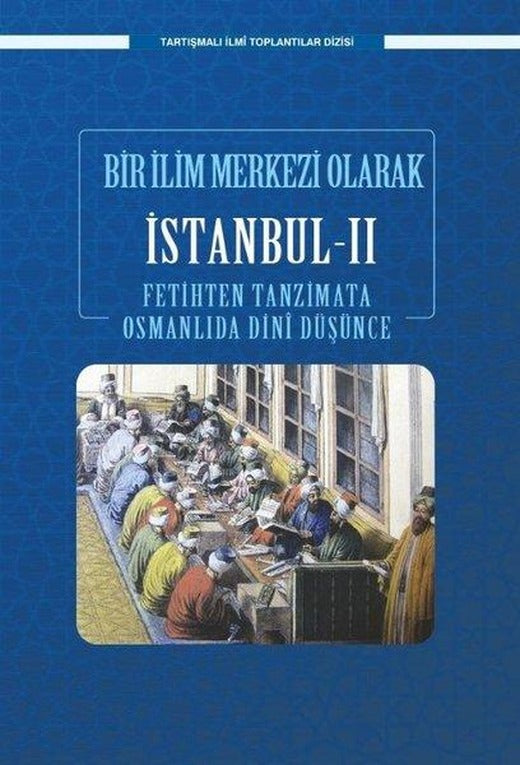Bir İlim Merkezi Olarak İstanbul 2 - Fatih Dönemi - Tartışmalı İlmi Toplantılar Dizisi | Ensar Neşriyat (İnce Kapak)