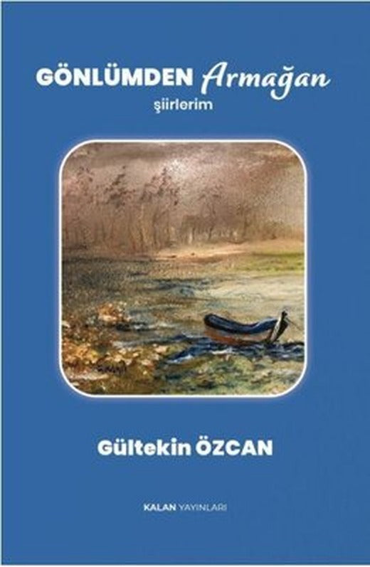 Gönlümden Armağan - Şiirlerim | Kalan Yayınları