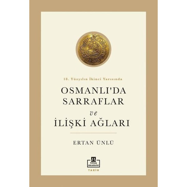 Osmanlı'da Sarraflar ve İlişki Ağları - 18. Yüzyılın İkinci Yarısında | Timaş Akademi
