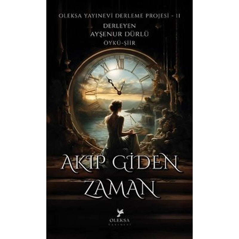Akıp Giden Zaman - Oleksa Yayınevi Derleme Projesi 11 | Oleksa Yayınevi