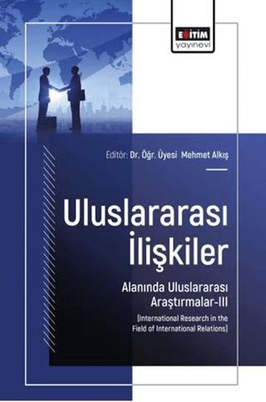Uluslararası İlişkiler Alanında Uluslararası Araştırmalar - 3 | Eğitim Yayınevi - Bilimsel Eserler (Ciltsiz)