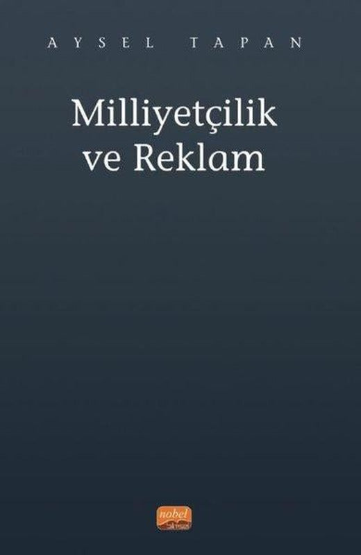 Milliyetçilik ve Reklam | Nobel Bilimsel Eserler (İnce Kapak)