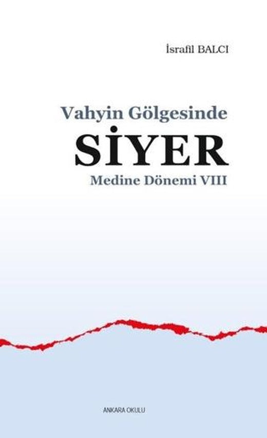 Medine Dönemi 8 - Vahyin Gölgesinde Siyer | Ankara Okulu Yayınları (Ciltsiz)