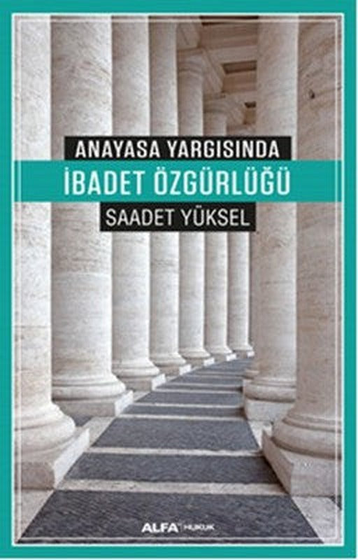 Anayasa Yargısında İbadet Özgürlüğü | Alfa Yayınları