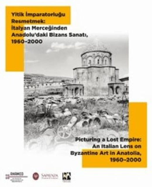 Yitik İmparatorluğu Resmetmek: İtalyan Merceğinden Anadolu’daki Bizans Sanatı, 1960-2000